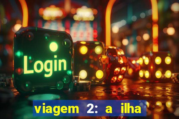 viagem 2: a ilha misteriosa filme completo dublado superflix